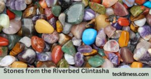 Stones from the Riverbed Clintasha