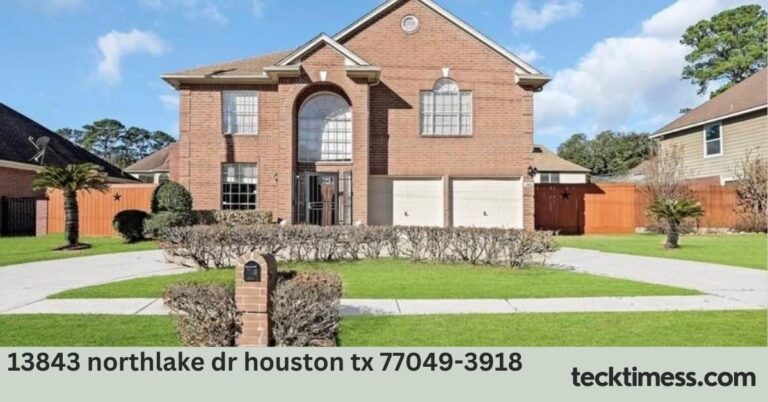 13843 Northlake Dr Houston TX 77049-3918: A Comprehensive Guide to This Houston Address