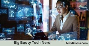 Big Booty Tech Nerd: Celebrating Curves and Intelligence in the Tech World